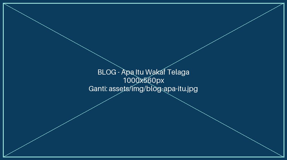 Apa itu wakaf telaga