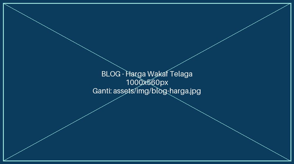 Harga wakaf telaga Malaysia